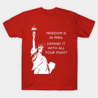 Freedom Is In Peril - Statue of Liberty T-Shirt